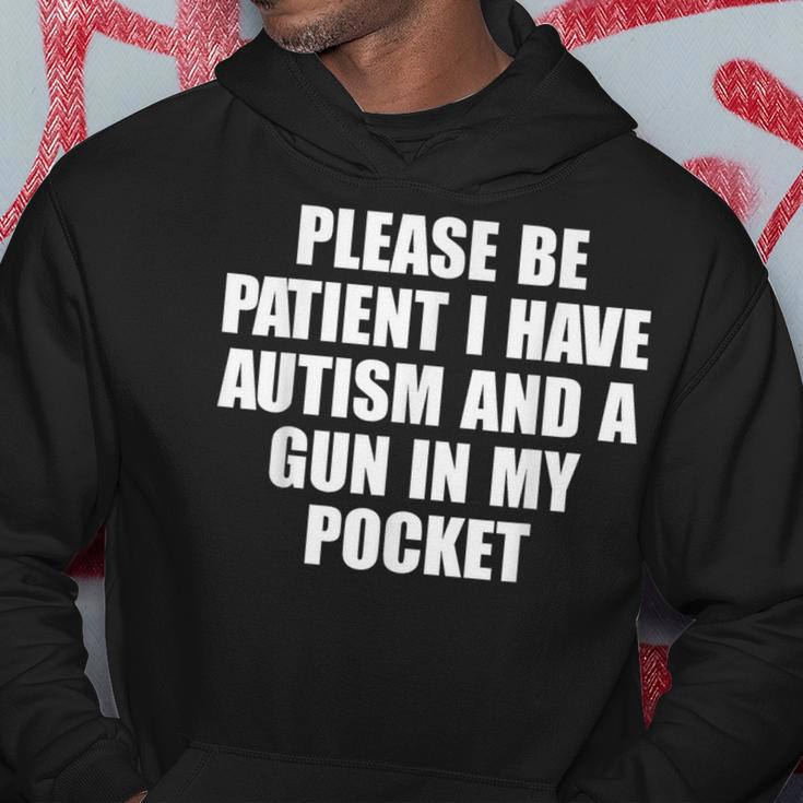 Please Be Patient I Have Autism And A Gun In My Pocket Hoodie | Mazezy