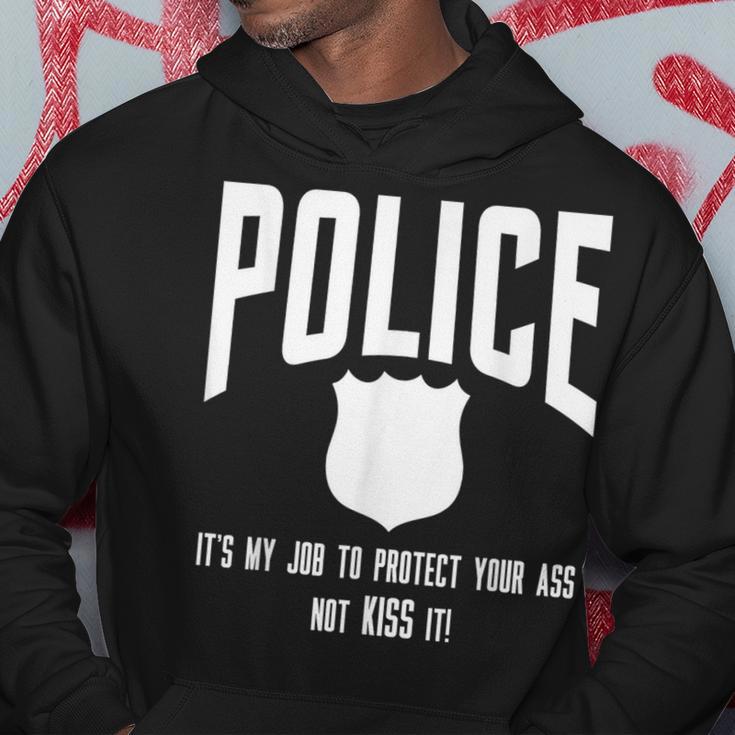 Police It's My Job To Protect Your Ass Not Kiss It Hoodie Unique Gifts