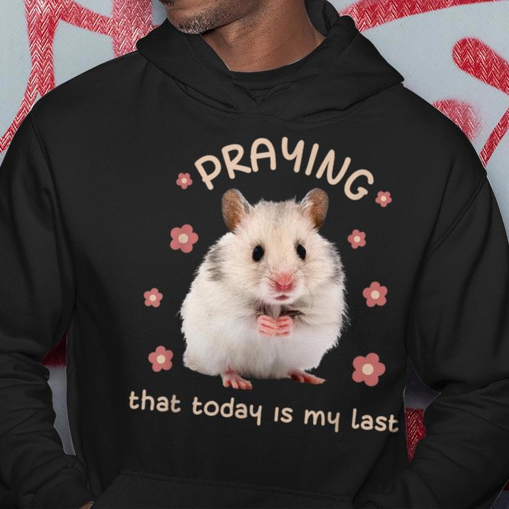 Praying That Today Is My Last Hamster Dark Humor Meme Hoodie Unique Gifts