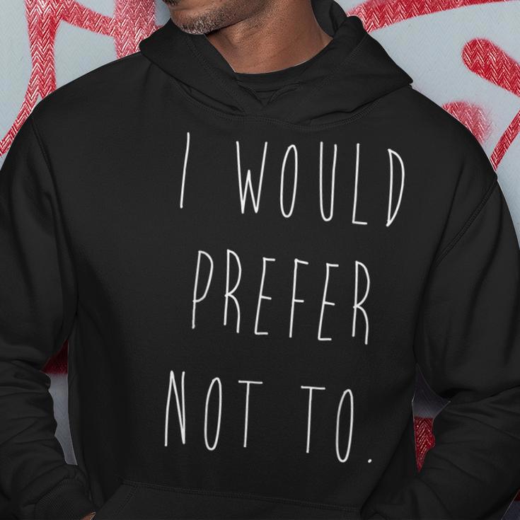 I Would Prefer Not To Lazy Hoodie Unique Gifts