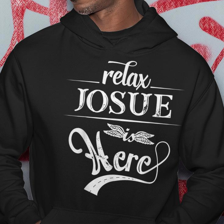 Relax Josue Is Here First Name Family Surname Hoodie Funny Gifts
