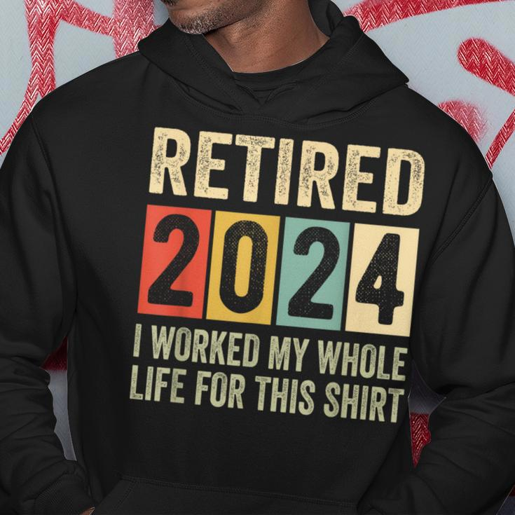 Retired 2024 Retirement I Worked My Whole Life Hoodie Funny Gifts