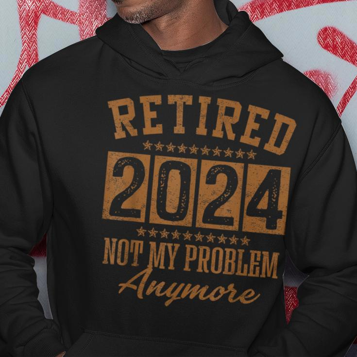 Retirement Retired 2024 Not My Problem Anymore Hoodie Funny Gifts