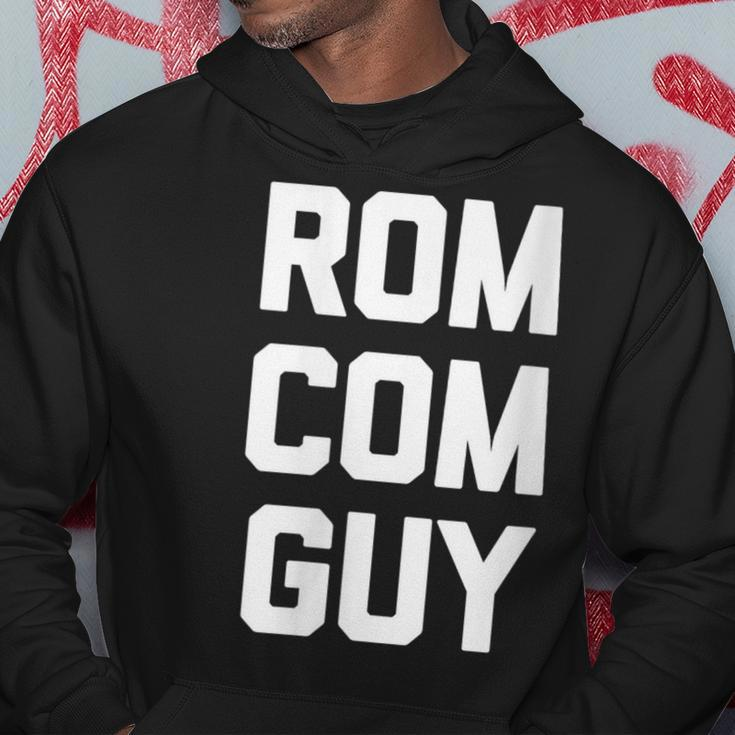 Rom-Com Guy Saying Movie Film Romantic Comedy Movies Hoodie Unique Gifts