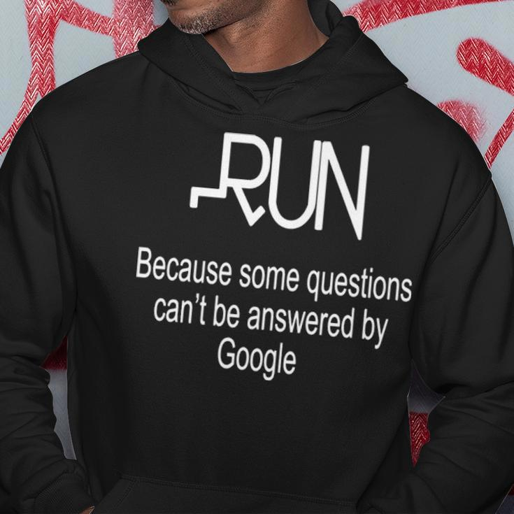 Run Because Some Questions Can't Be Answered By Google Running Hoodie Unique Gifts