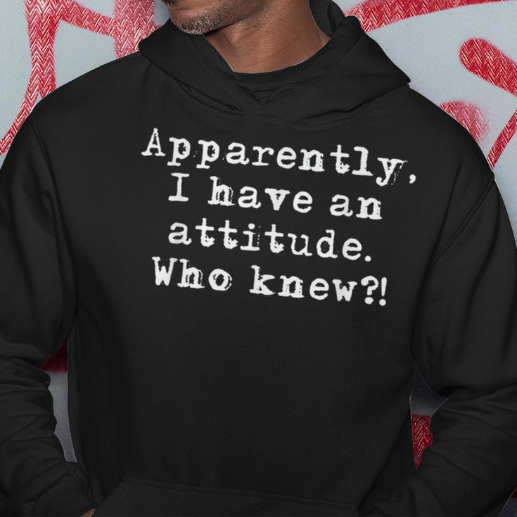 Sarcastic Apparently I Have An Attitude Who Knew Hoodie Unique Gifts