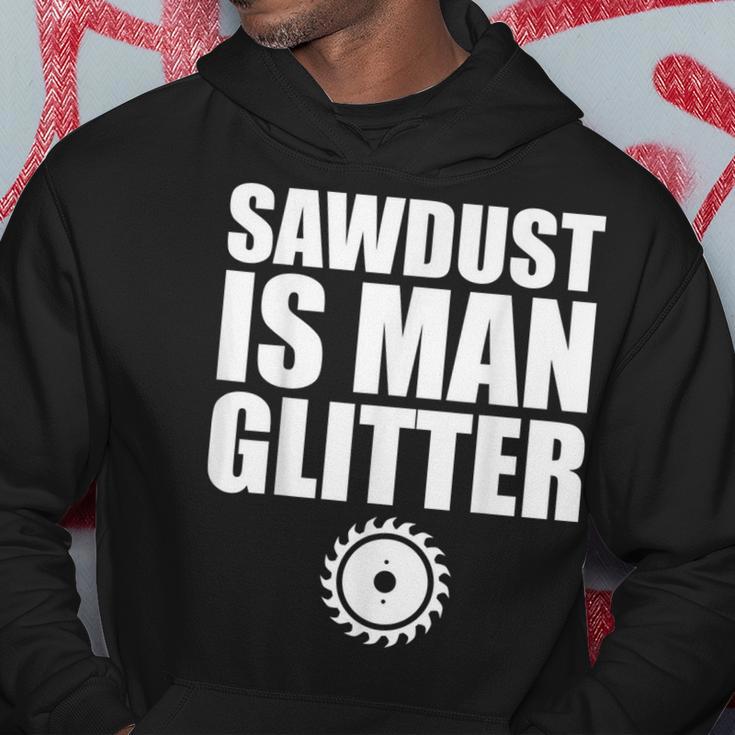 Sawdust Is Man Glitter Woodworking Father's Day Hoodie Unique Gifts