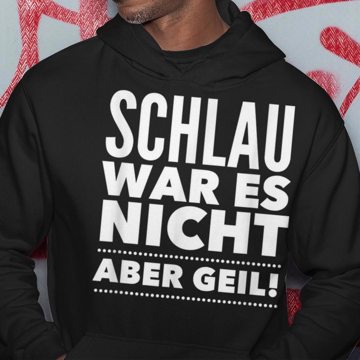 Schlau War Es Nicht Aber Geil Hoodie Lustige Geschenke