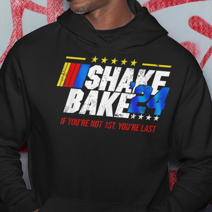 Shake And Bake 24 If You’Re Not 1St You’Re Last 2024 Hoodie Unique Gifts
