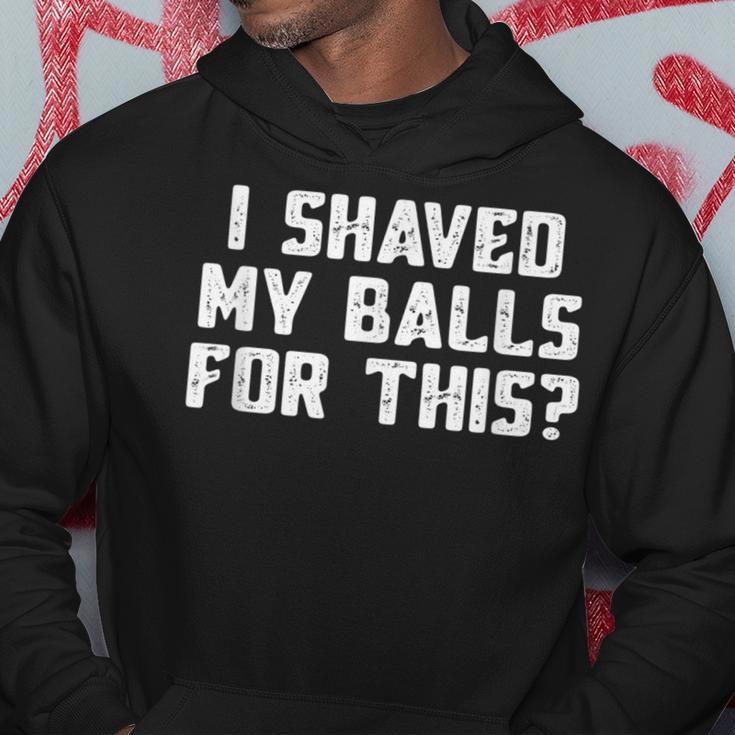 I Shaved My Balls For This Mens Hoodie Unique Gifts