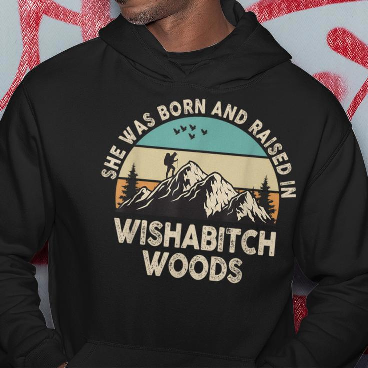 She Was Born And Raised In Wishabitch Woods Saying Hoodie Personalized Gifts