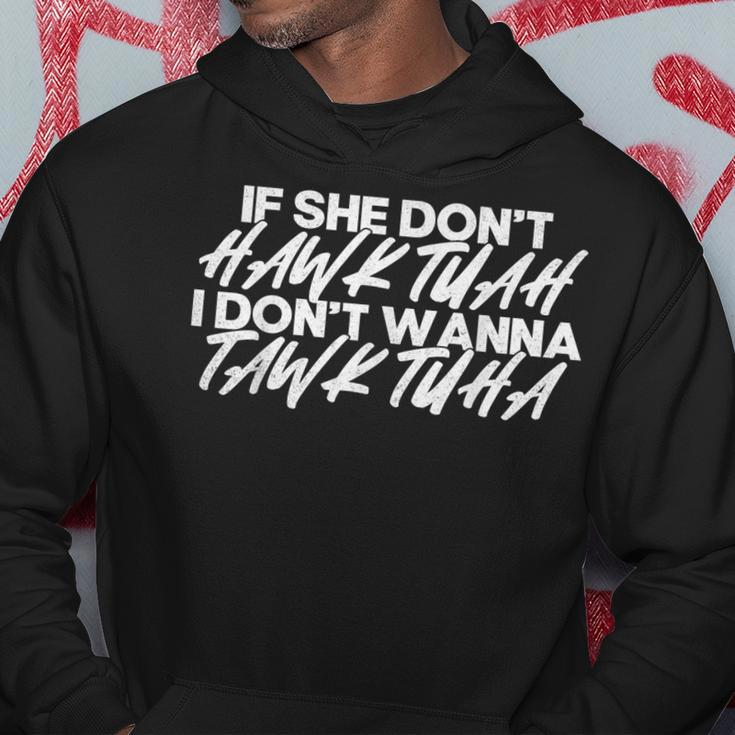 If She Don't Hawk Tuah I Don't Tawk Tuah Hoodie Unique Gifts