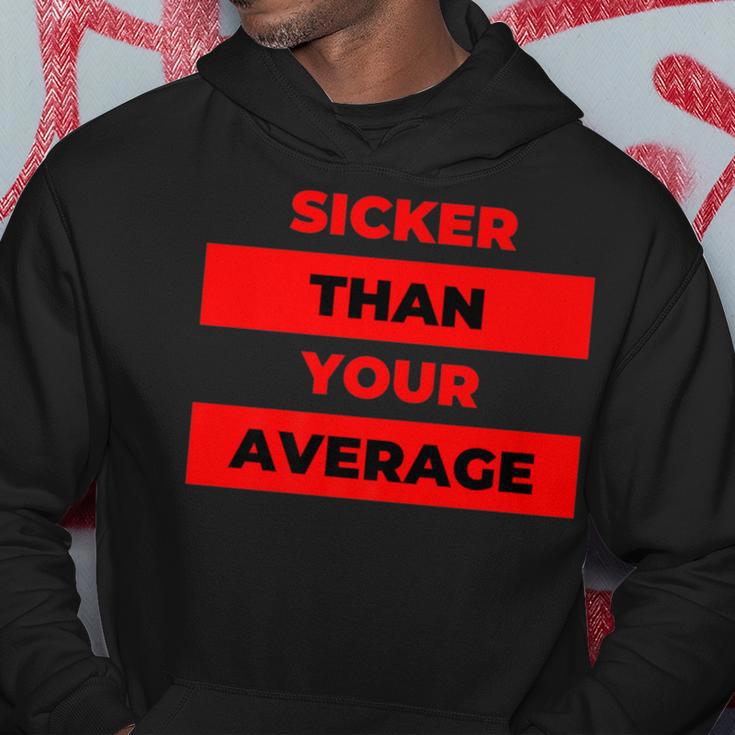 Sicker Than Your Average Cool Rap Lyric Hoodie Unique Gifts