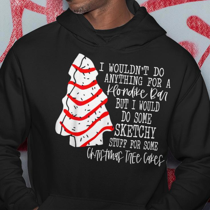 I Would Do Some Sketchy Stuff For A Christmas Tree Cake Hoodie Funny Gifts