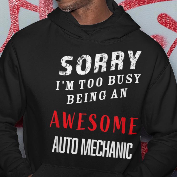 Sorry I'm Too Busy Being An Awesome Auto Mechanic Hoodie Unique Gifts