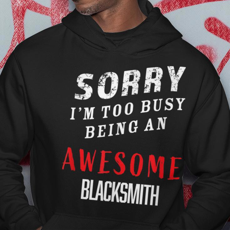 Sorry I'm Too Busy Being An Awesome Blacksmith Hoodie Unique Gifts