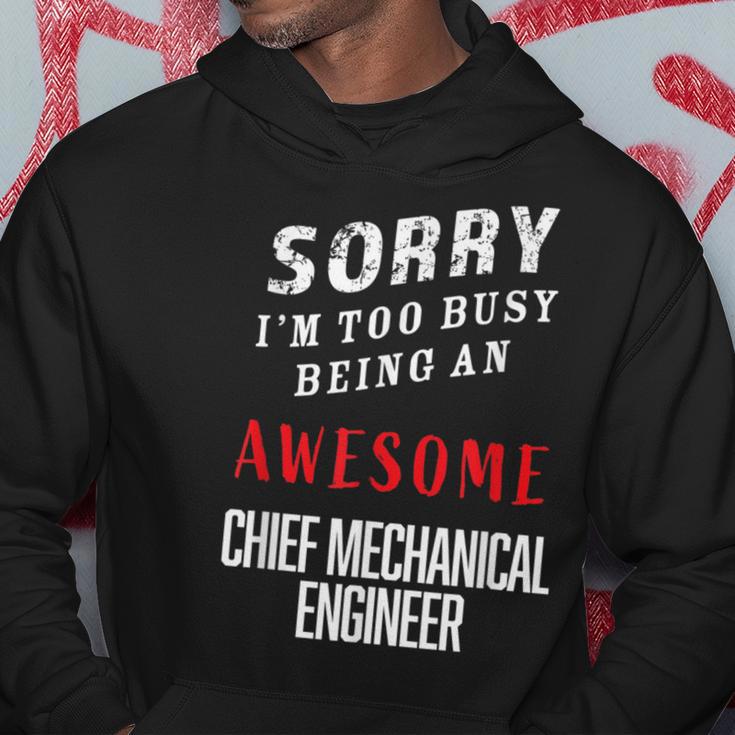 Sorry I'm Busy Being An Awesome Chief Mechanical Engineer Hoodie Unique Gifts