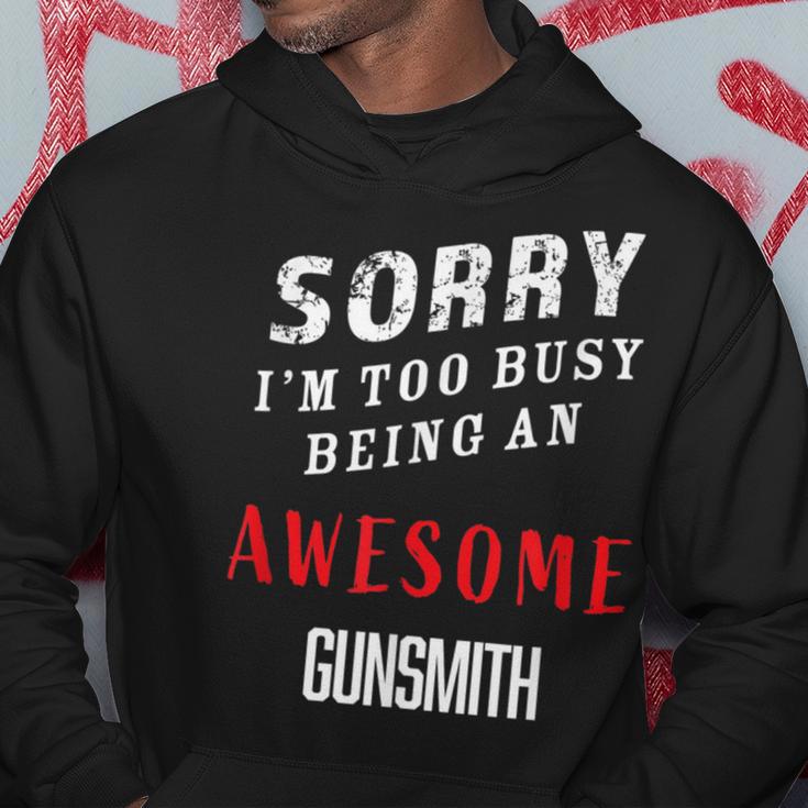 Sorry I'm Too Busy Being An Awesome Gunsmith Hoodie Unique Gifts