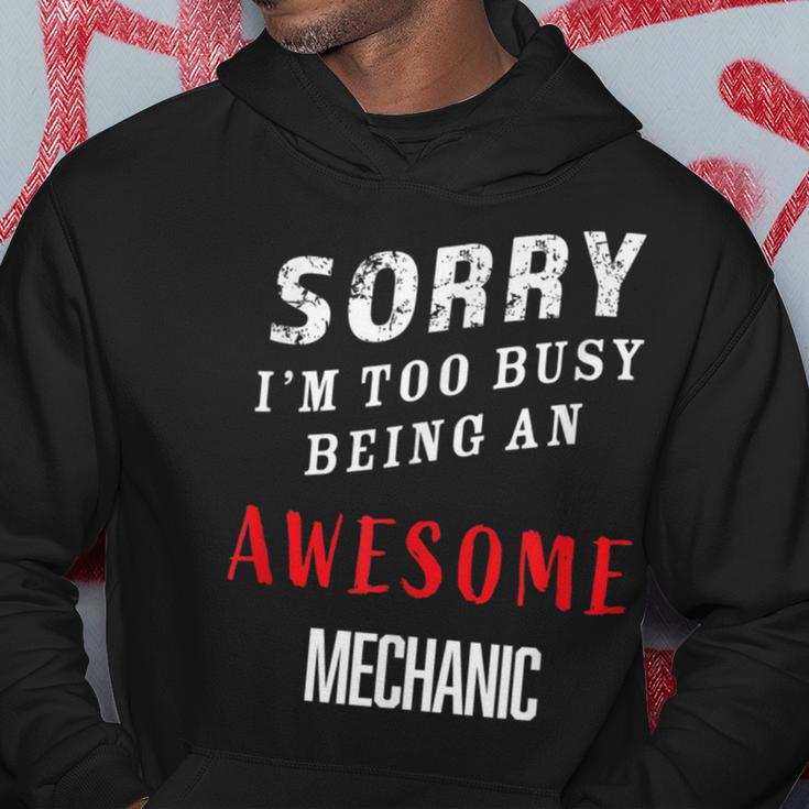 Sorry I'm Too Busy Being An Awesome Mechanic Hoodie Unique Gifts