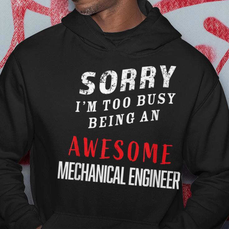 Sorry I'm Too Busy Being An Awesome Mechanical Engineer Hoodie Unique Gifts