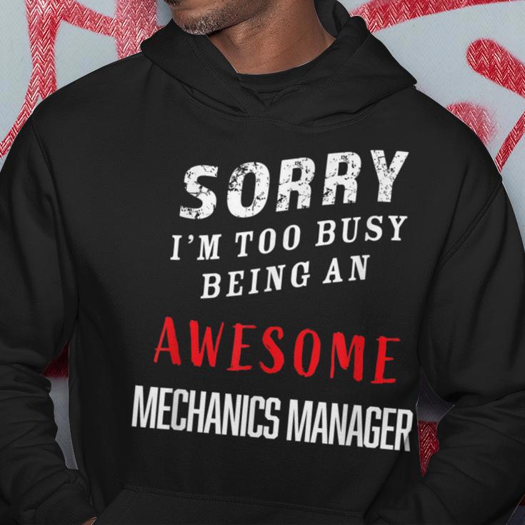 Sorry I'm Too Busy Being An Awesome Mechanics Manager Hoodie Unique Gifts