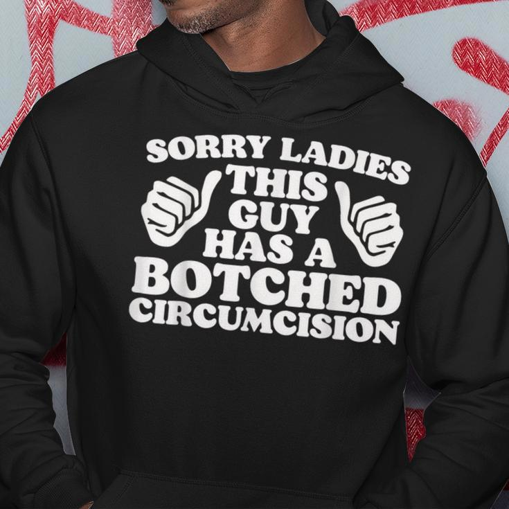 Sorry Ladies This Guy Has A Botched Circumcision Meme Hoodie Funny Gifts