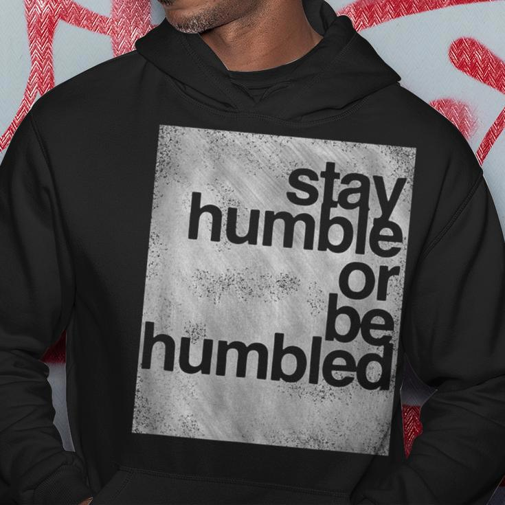 Stay Humble Or Be Humbled MotivationalHoodie Unique Gifts