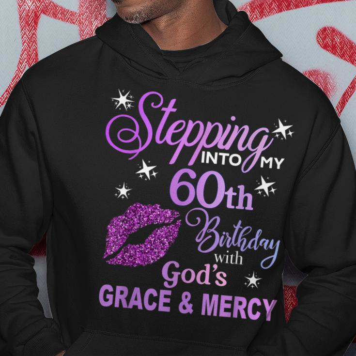 Stepping Into My 60Th Birthday God's Grace & Mercy Hoodie Funny Gifts