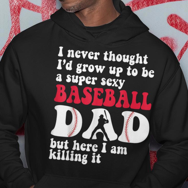 A Super Sexy Baseball Dad But Here I'm Father's Day Hoodie Unique Gifts