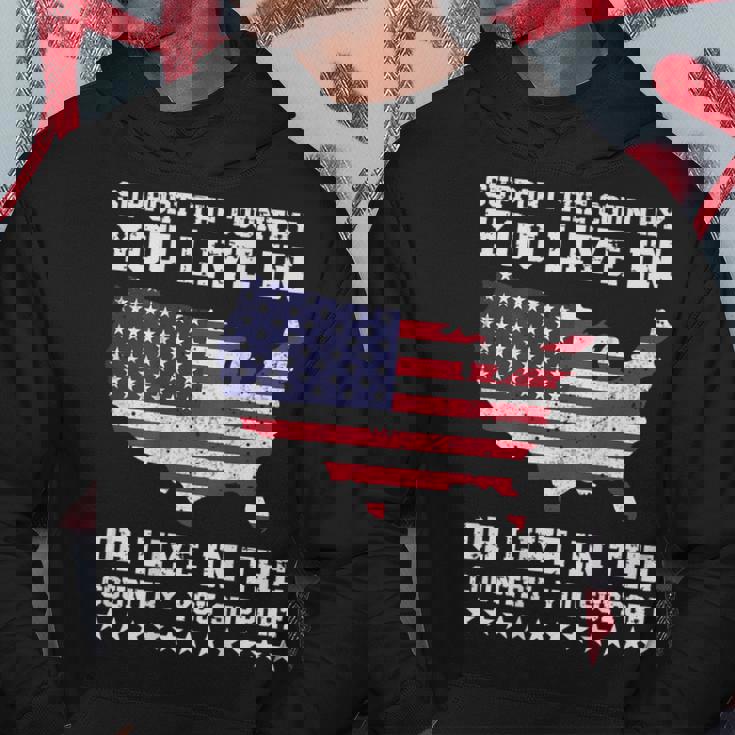 Support The Country You Live In Or Live In Where You Support Hoodie Unique Gifts