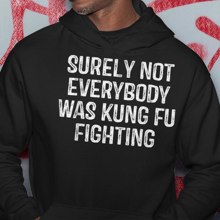 Surely Not Everybody Was Kung Fu Fighting Kung Fu Karate Hoodie Unique Gifts