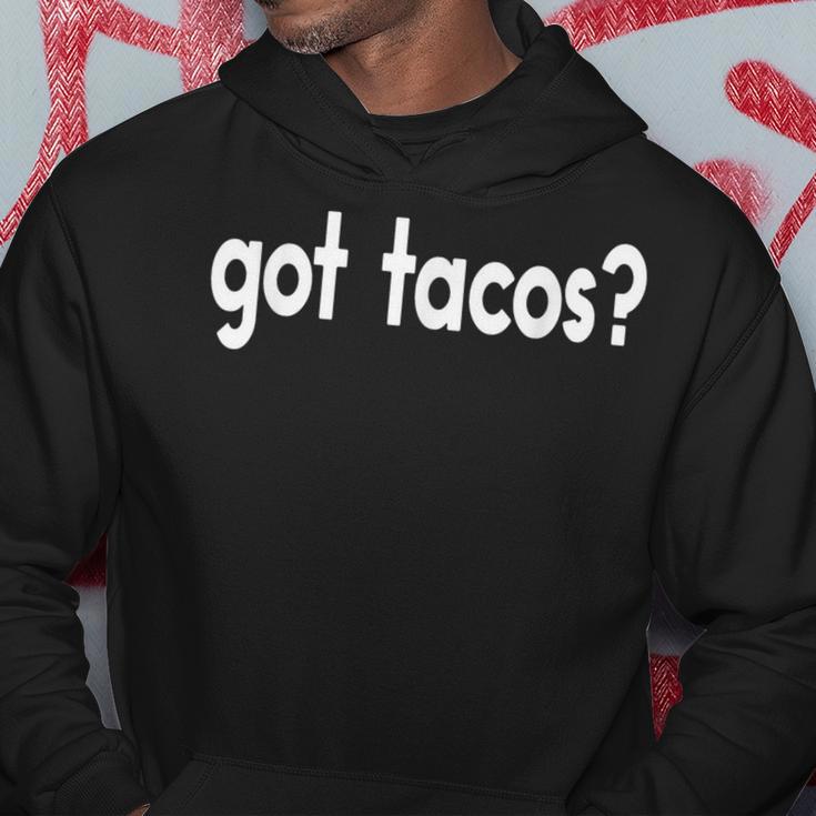 Got Tacos Taco Tuesday Mexican Food Hoodie Unique Gifts