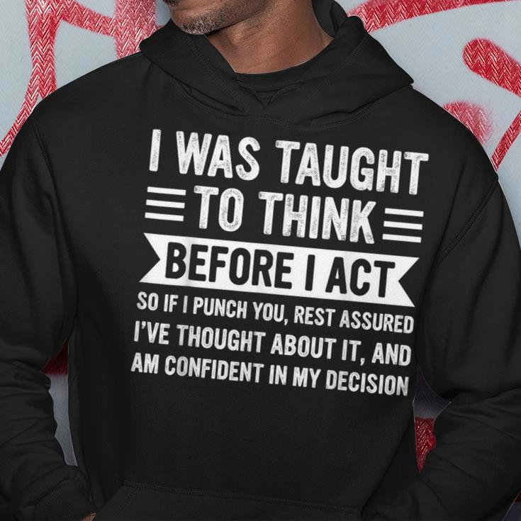 I Was Taught To Think Before I Act Sarcasm Sarcastic Hoodie Unique Gifts