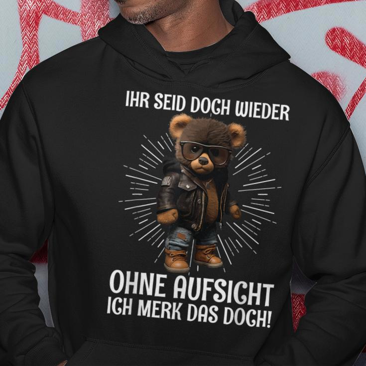 Teddy Ihr Seid Aber Wieder Ohne Aufsicht Ich Merk Das Aber Wieder Kapuzenpullover Lustige Geschenke