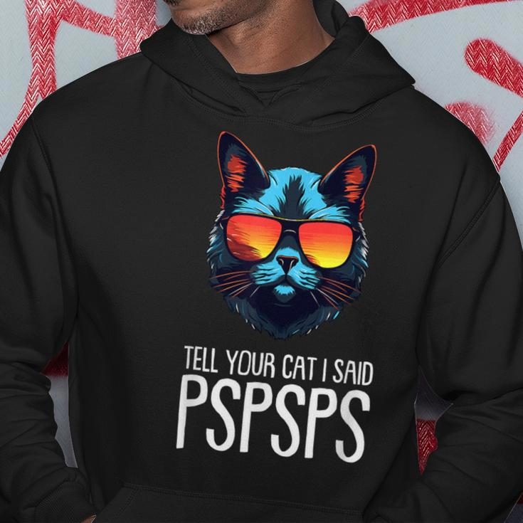 Tell Your Cat I Said Pspsps Saying Cat Lover Hoodie Unique Gifts
