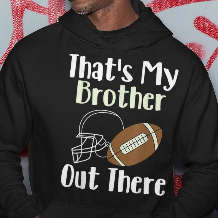 That's My Brother Out There Football Family Biggest Fan Hoodie Unique Gifts