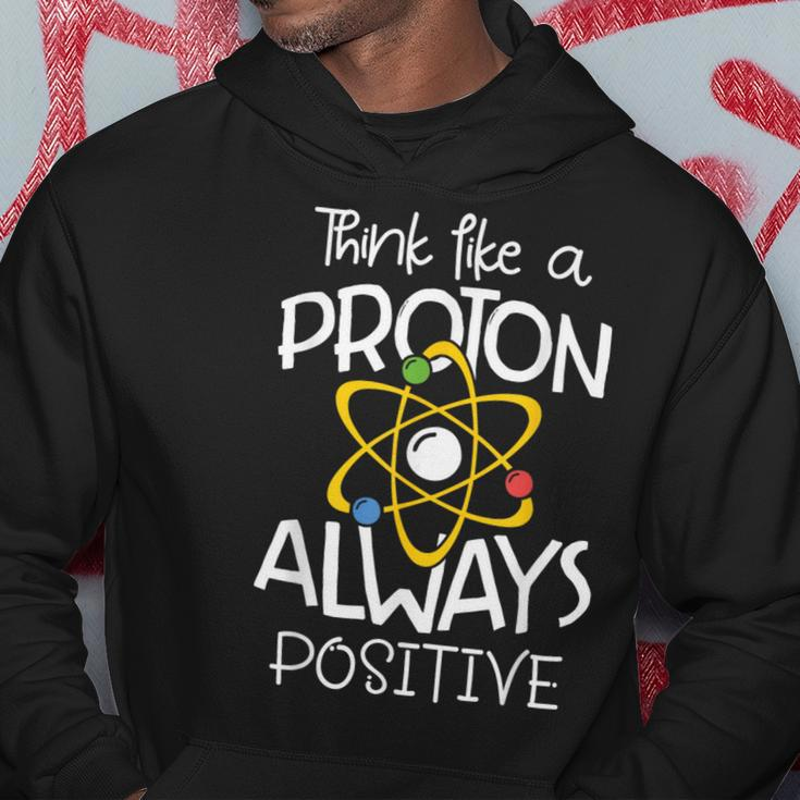 Think Like A Proton Always Positive Science Teacher Hoodie Unique Gifts