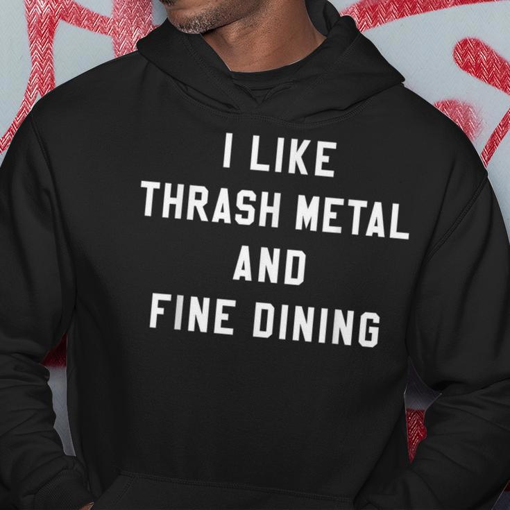 I Like Thrash Metal And Fine Dining Hardcore Band Hoodie Unique Gifts