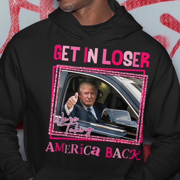 Trump 2024 Get In Loser We Are Taking America Back Hoodie Unique Gifts