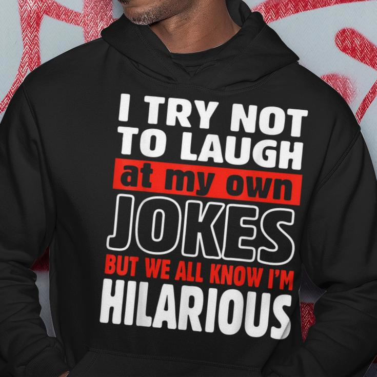 I Try Not To Laugh At My Own Jokes Comedian Hoodie Unique Gifts