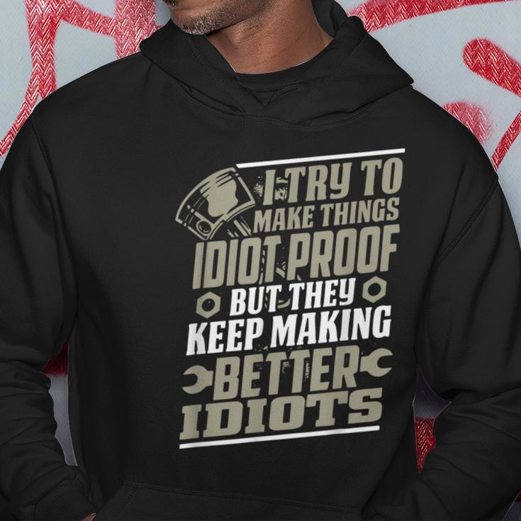 I Try To Make Things Idiot Proof But They Keep Making Hoodie Unique Gifts