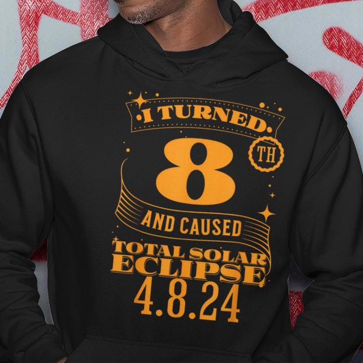 I Turned 8Th And Caused Total Solar Eclipse April 8Th 2024 Hoodie Unique Gifts