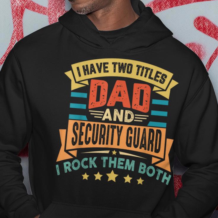 I Have Two Titles Dad And Security Guard Security Dad Hoodie Unique Gifts