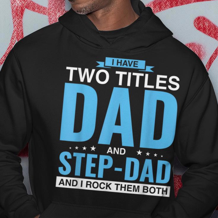 I Have Two Titles Dad And Step-Dad Father's Day Hoodie Unique Gifts