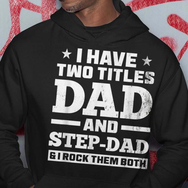 I Have Two Titles Dad And Step-Dad Step-Father Hoodie Unique Gifts
