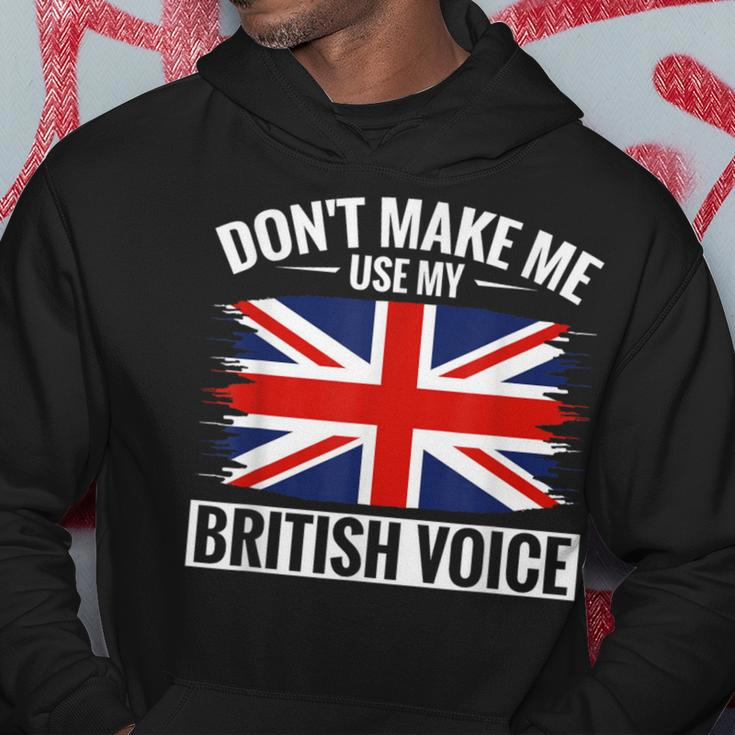Uk Don't Make Me Use My British Voice Great Britain Hoodie Unique Gifts
