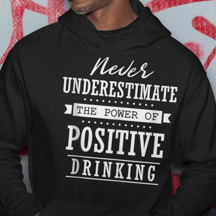 Never Underestimate The Power Of Positive Drinking Hoodie Personalized Gifts