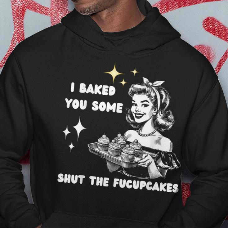 Vintage I Just Baked You Some Shut The Fucupcakes Cool Woman Hoodie Unique Gifts