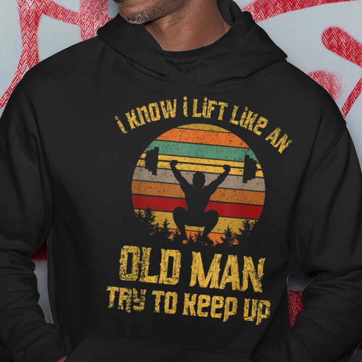 Vintage I Know I Lift Like An Old Man Try To Keep Up Hoodie Unique Gifts