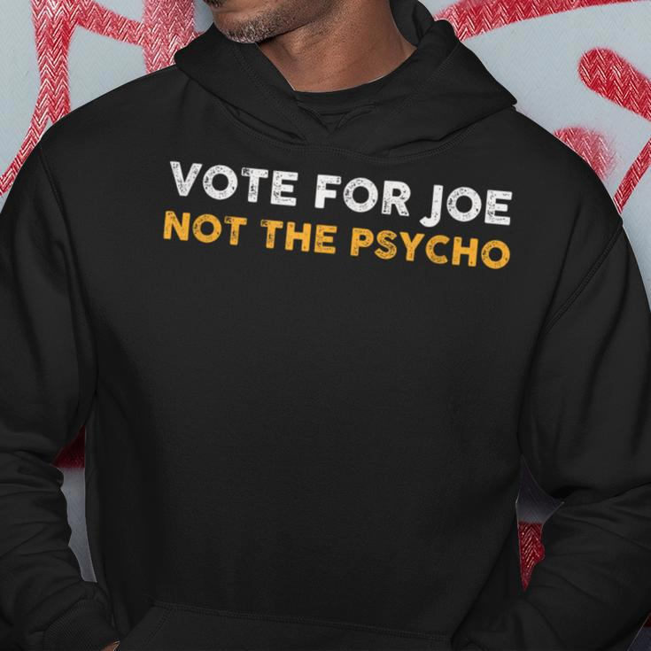 Vote For Joe Not The Psycho 2024 Hoodie Unique Gifts